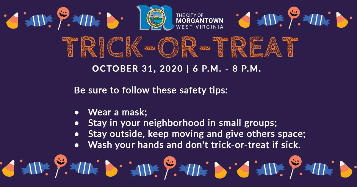 MorgantownGov's tweet photo. Trick-or-Treat will take place in the city on Saturday, Oct. 31 from 6 - 8 p.m.! Be sure to follow these safety tips to prevent the spread of COVID-19. Have you decorated your face mask to go with your costume? If so, post a photo below! Have a fun and safe Halloween! https://t.co/CNP4872GOn