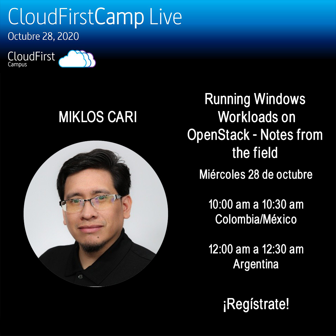 Nuestra próxima charla
10:00 am a 10:30 am
Running Windows Workloads on OpenStack - Notes from the field con Miklos Cari
Registro: lnkd.in/gUHdNMW
Evento: lnkd.in/eZQ37vT
.
#CloudFirstCamp #CloudFirstCamplive #lanube #tecnologia