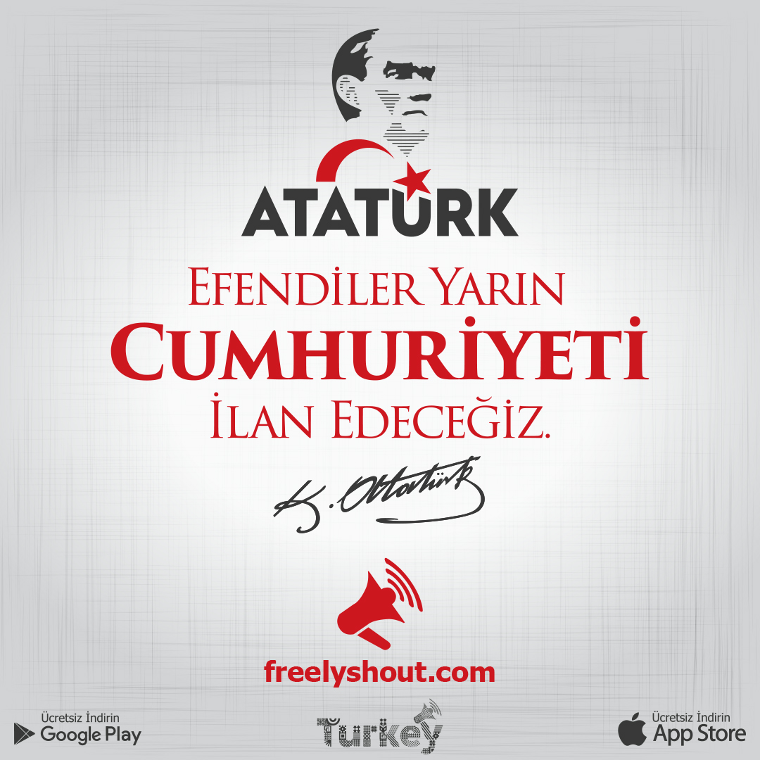 Mustafa Kemal Atatürk : '' Efendiler!
Yarın Cumhuriyeti İlan Edeceğiz '' 🇹🇷 

Rahmet, Özlem, Minnet, Saygı ve Sevgiyle... #Atamİzindeyiz
#Freelyshout freelyshout.com - #ÖzgürceHaykır ozgurcehaykir.com