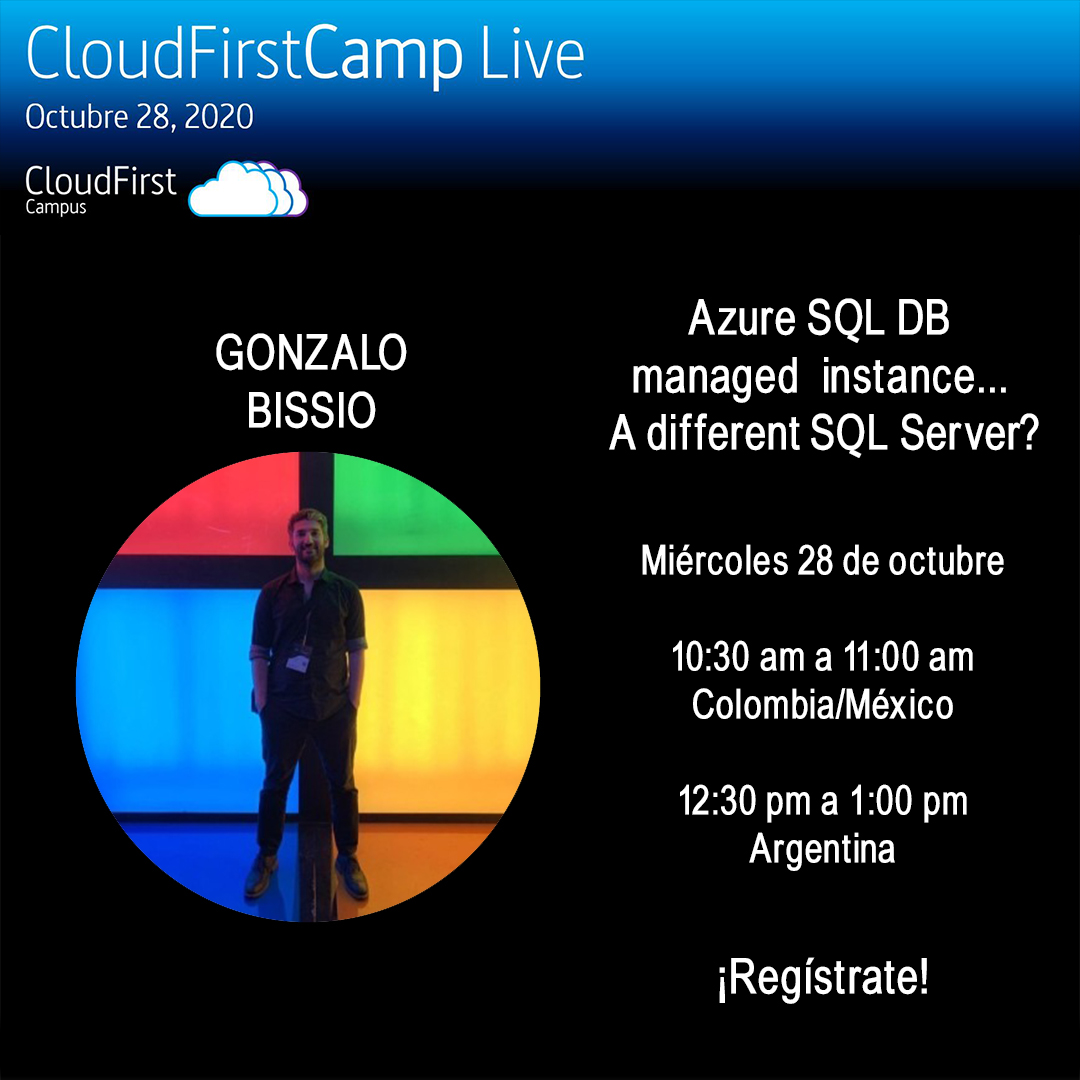 Nuestra próxima charla
10:30 am a 11:00
Azure SQL DB managed instance... A different SQL Server? con Gonzalo Bissio
Registro: lnkd.in/gUHdNMW
Evento: lnkd.in/eZQ37vT
.
#CloudFirstCamp #CloudFirstCamplive #lanube #tecnologia #azure
