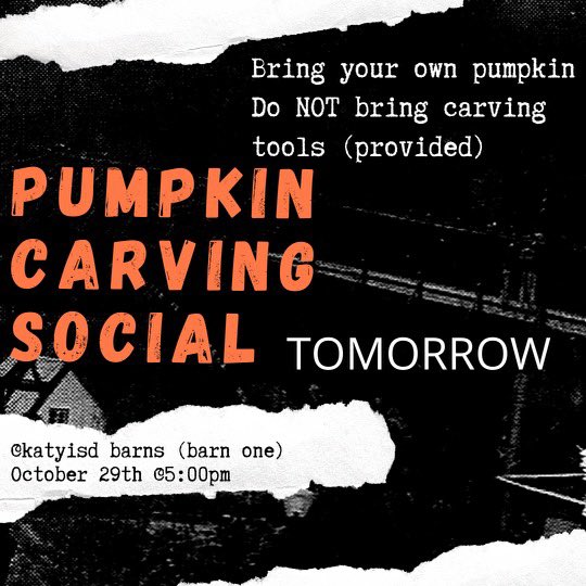 Pumpkin carving social TOMORROW! Join us tomorrow 10/29 at 5:00 at the katyisd barns (barn one). BRING YOUR OWN PUMPKIN. Do NOT bring carving tools, they will be provided🎃