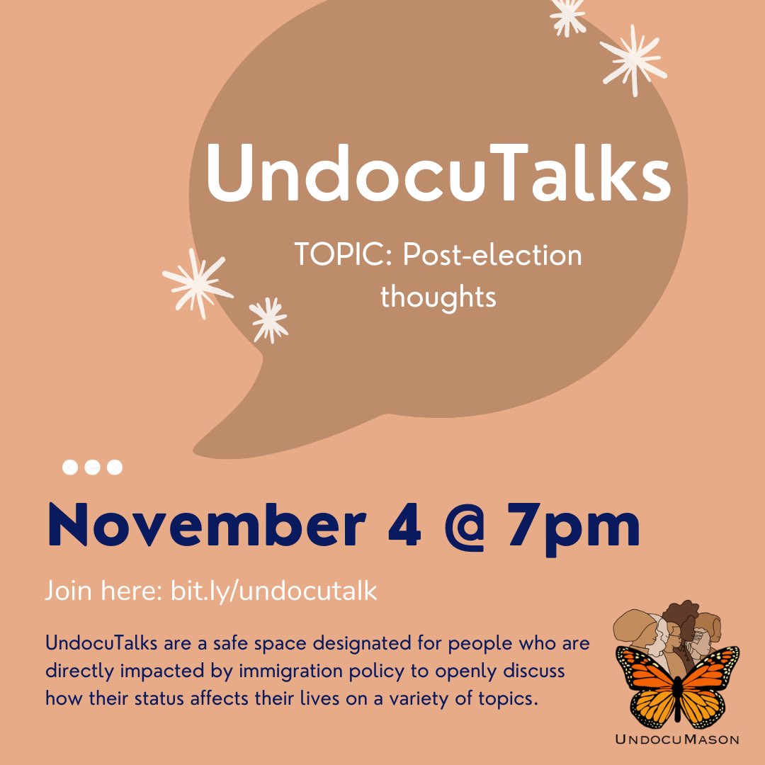 UndocuMason's tweet photo. With elections coming up, our next UndocuTalk will be about post-election thoughts. This is a safe space to talk after the elections. Undocutalks are open only to students (GMU, non-GMU, &amp; high schoolers) that are directly impacted by immigration policies. See you there! https://t.co/fZJUcf9iAy