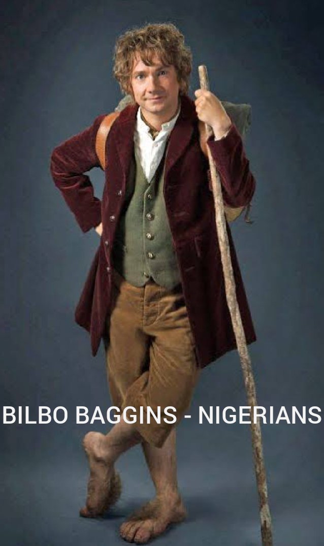 16. BILBO BAGGINS - NIGERIANSWe had several opportunities to vote in the right leaders but we end up making bad choices, just like Bilbo who cud have ended all the disaster if he confessed to Gandalf about having the ring and handing it back over for quick destruction #EndSARS  