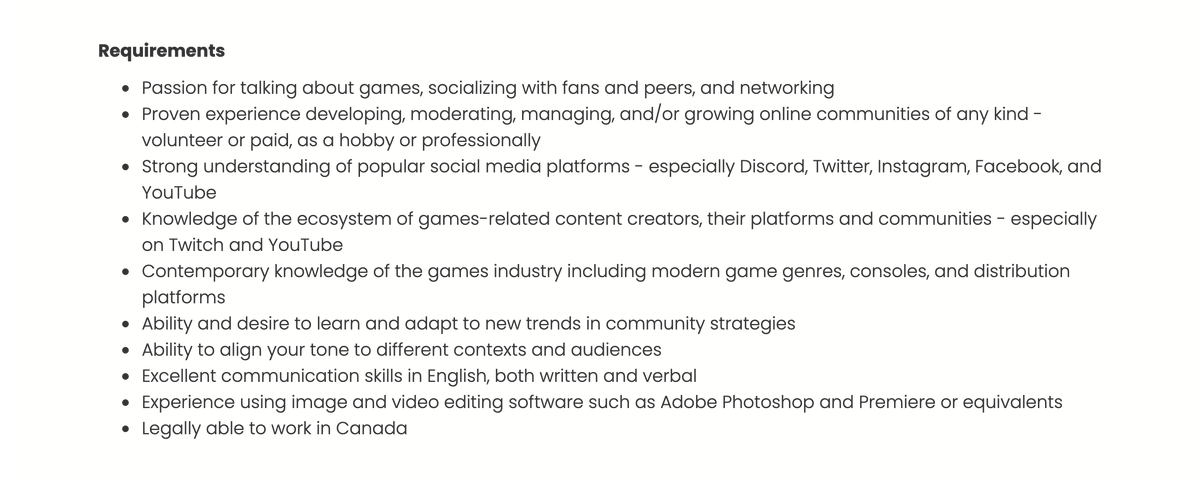 The requirements are limited to the skills and knowledge one would need to perform the job. You won't find minimum requirements for school, experience, games shipped, etc. that are typically used to discourage applications (which have an outsized effect on marginalized groups).