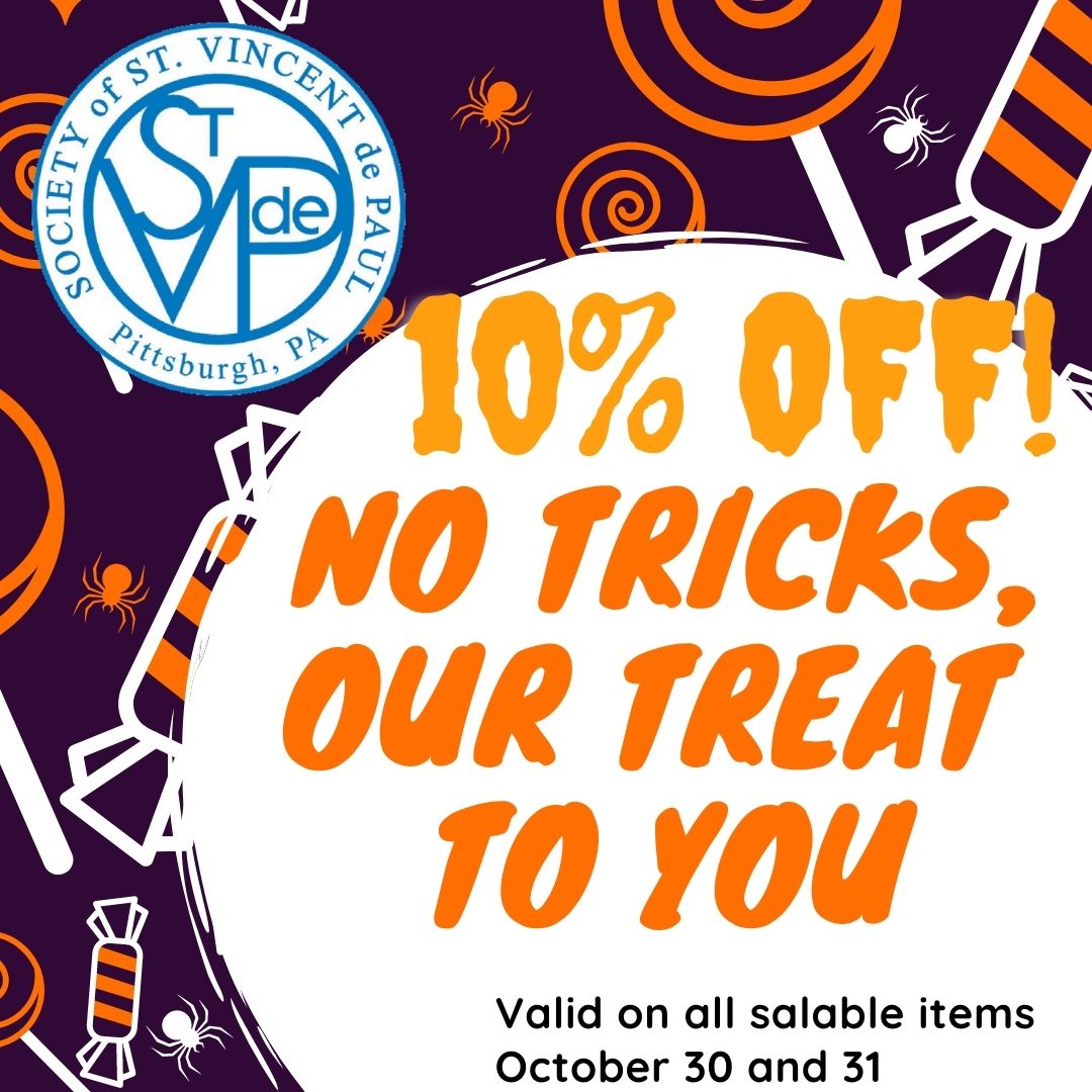 No Tricks ... just Treats! Receive 10% off of your purchases this Friday and Saturday at your local St. Vincent de Paul stores in Castle Shannon, Coraopolis, Monroeville and Penn Hills. #thriftstore #savingmoney