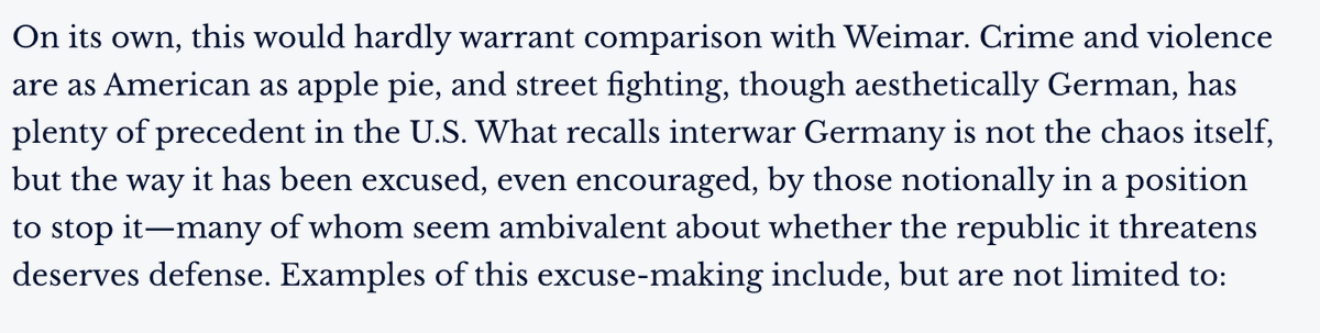 What recalls interwar Germany here is not the chaos itself, but the way it has been excused, even encouraged, by those notionally in a position to stop it—many of whom seem ambivalent about whether the republic it threatens deserves defense.