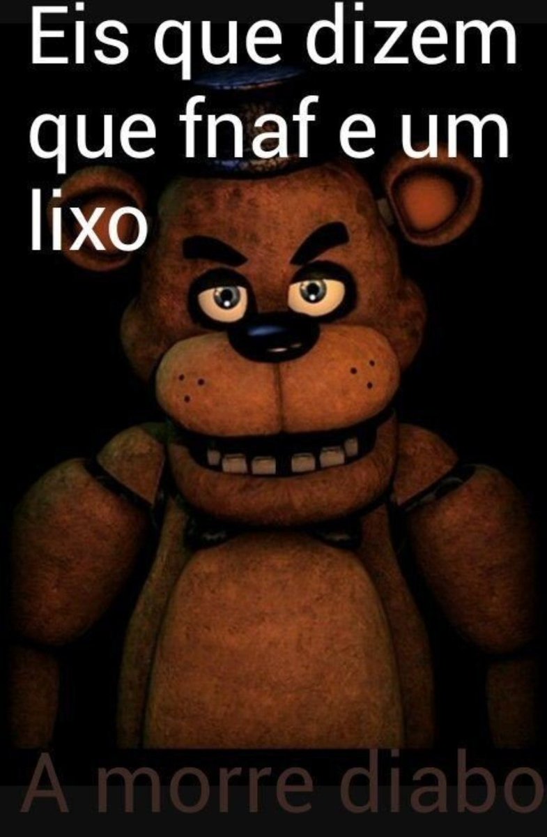 FNaFImages's tweet image. Fnaf não é ruim não diabo 😡😡😡