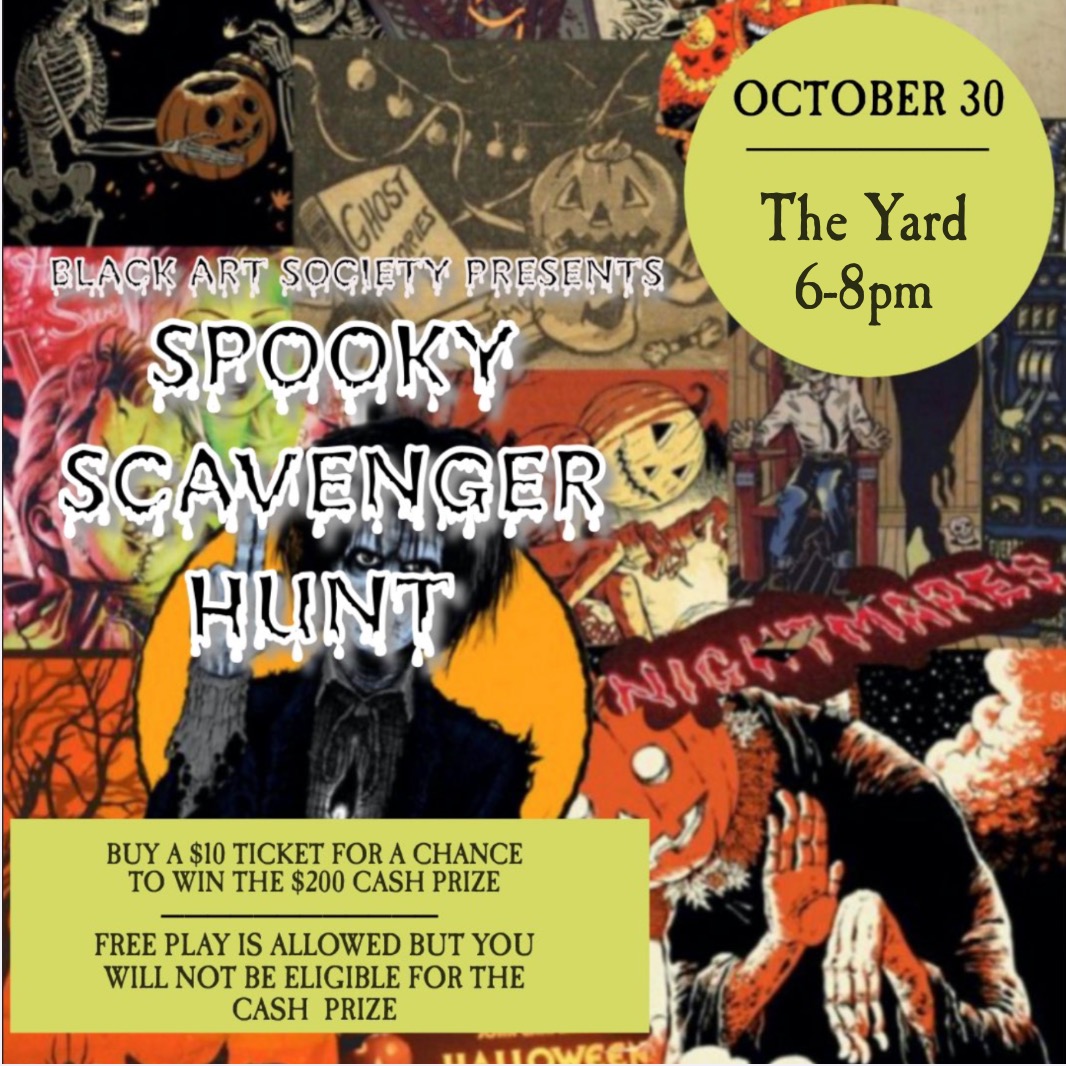 Hey if anyone is still interested this Friday there's a Spooky Scavenger Hunt $10 a ticket but if you win you get a cash prize of $200!!! DM me or @BlackArt_SHSU if your interested!!
