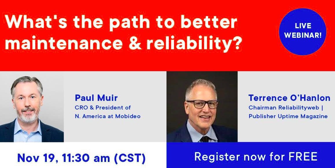 Join Paul Muir @Mobideo  and <a href="/terrenceohanlon/">Terrence O'Hanlon</a> Reliabilityweb.com for this insightful conversation

Link to register for the webinar: 
lnkd.in/gmVGht3