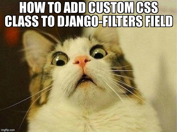 overflow_meme's tweet image. How to add custom css class to django-filters field stackoverflow.com/questions/5163… #djangofilter #django