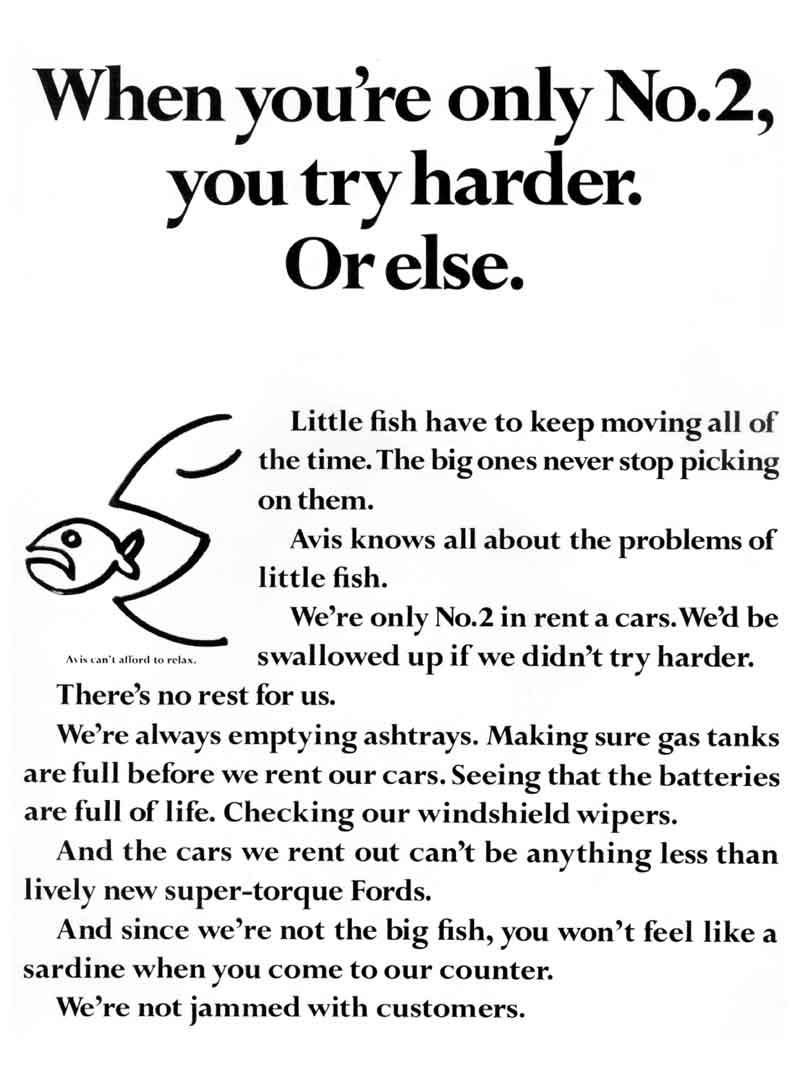 I always thought Avis's iconic 1962 "We're No.2" (and "We Try Harder") campaign (by the agency Doyle Dane Bernbach) was intended as a salvo against market leader Hertz! After all, when they say that they are No. 2, our attention automatically heads towards the No. 1, even 1/4