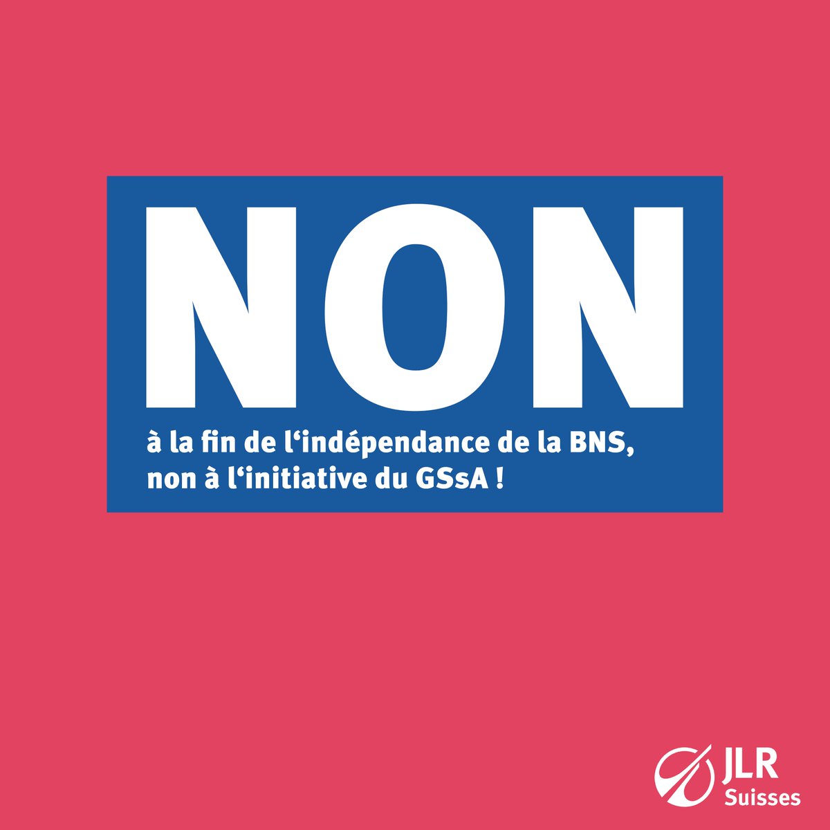 Les Jeunes Libéraux-Radicaux Suisse disent NON à l'initiative du GSsA ! L'initiative met en danger l'indépendance de la Banque Nationale Suisse.