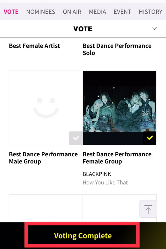 4. Click “VOTE”5. Find “BLACKPINK” in tue categories they are nominated, click the “checkbox” the click “OK”.6. Click “Agree and Finalize Vote” to proceed. (DO NOT EXIT)