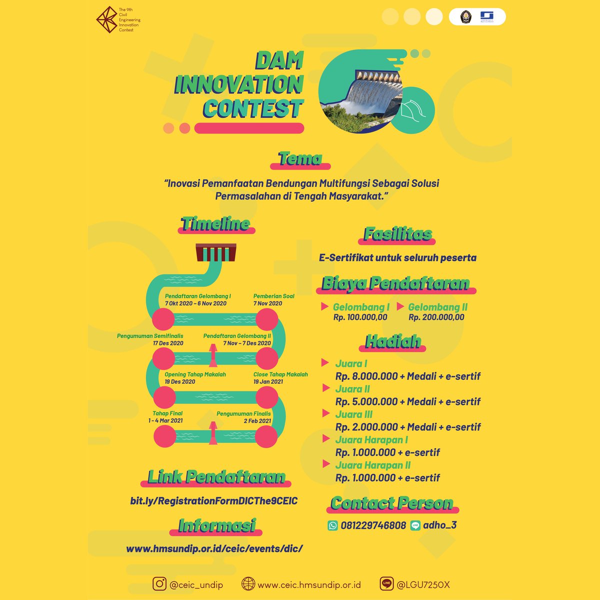 [ 📢THE 9TH CEIC IS COMING 📢 ]

Dam Innovation Contest

🏆TOTAL HADIAH Rp 17.000 000🏆

E-SERTIFIKAT UNTUK SEMUA PESERTA

Link Pendaftaran : bit.ly/RegistrationFo…

CP : Adho Triananta
Line: adho_3
Whatsapp: 081229746808