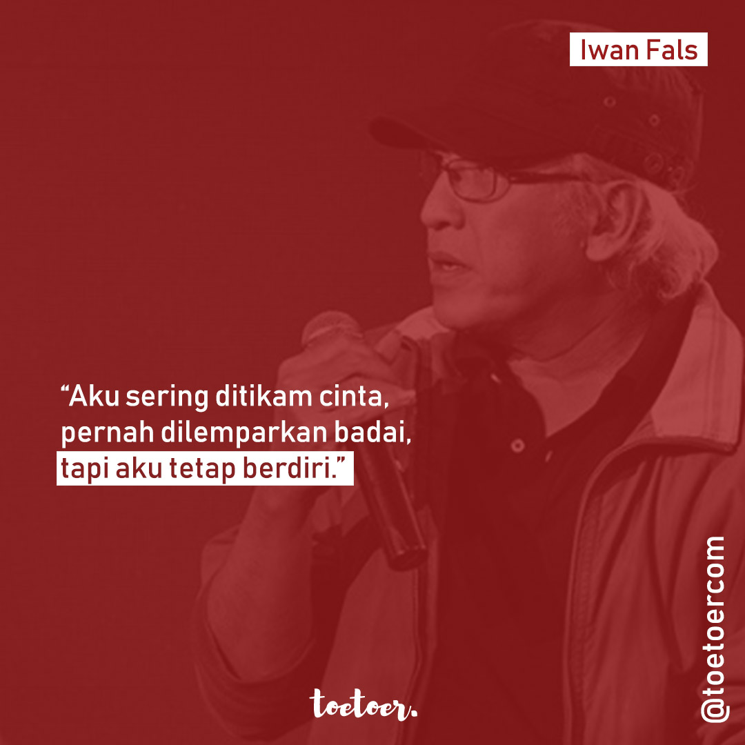 toetoercom's tweet photo. Aku sering ditikam cinta, pernah dilemparkan badai, tapi aku tetap berdiri. - Iwan Fals, dalam lirik lagu Nyanyian Jiwa.
_
#bertoetoer #iwanfals https://t.co/IFSGAytOjz
