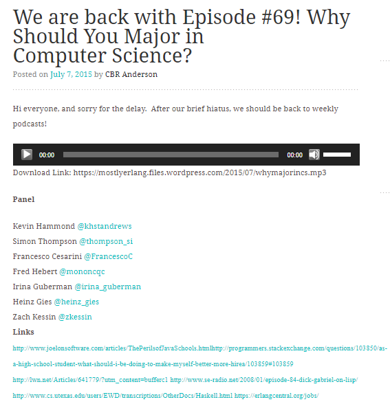 The last episode of Mostly Erlang, #69, "Why Should You Major in Computer Science?", was published on July 7, 2015  https://mostlyerlang.wordpress.com/2015/07/07/we-are-back-with-episode-69-why-should-you-major-in-computer-science/