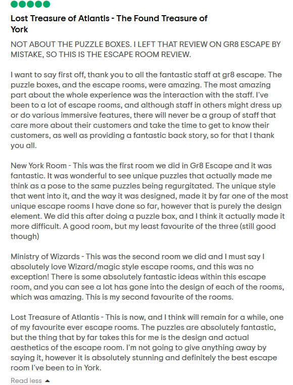 A little bit of a read but we think this sums us up nicely. An excellent breakdown of what we do here to make you feel welcome and about our 3 rooms without giving anything away. Thank you so much for your kind words! We're glad you enjoyed your time here with us! 

#escaperoom