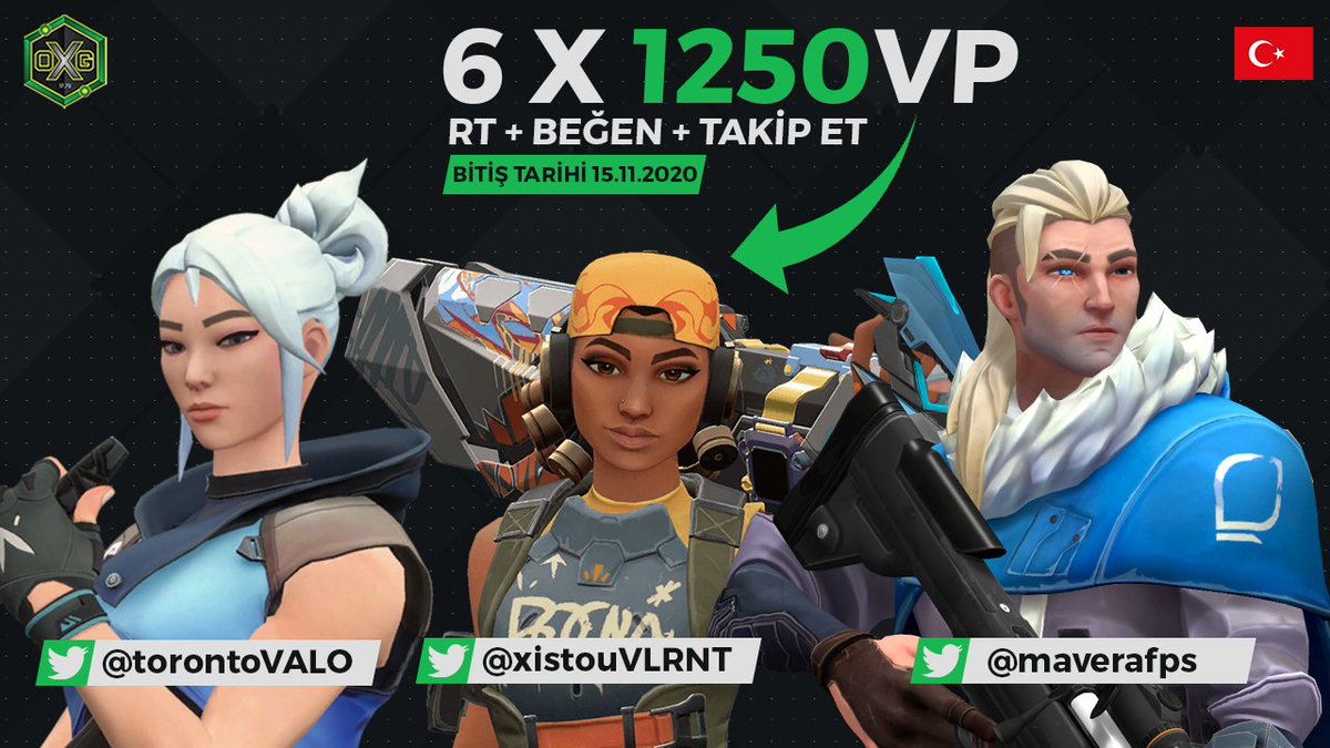 🎁 ÇEKİLİŞ ZAMANI 🎁

6 x 1250 Valorant Point ✌️

Yapmanız gerekenler:
✅ Sırasıyla @torontoValo , <a href="/MaveraFPS/">S2G MAVERA</a> , @xistouVLRNT , <a href="/OXG_Esports/">Oxygen Esports</a> hesaplarını takip etmek
🔂 Bu tweeti RT'lemek
📩 Bu tweetin altına 2 arkadaşınızı etiketlemek.

📆 Bitiş: 15/11!

İyi şanslar! 👊