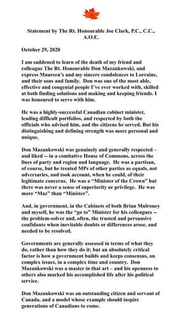 Rt. Hon. Joe Clark (@rthonjoeclark) on Twitter photo I am saddened to learn of the death of my friend and colleague The Rt. Honourable Dan Mazankowski - my full statement here. I am saddened to learn of the death of my friend and colleague The Rt. Honourable Dan Mazankowski - my full statement here.