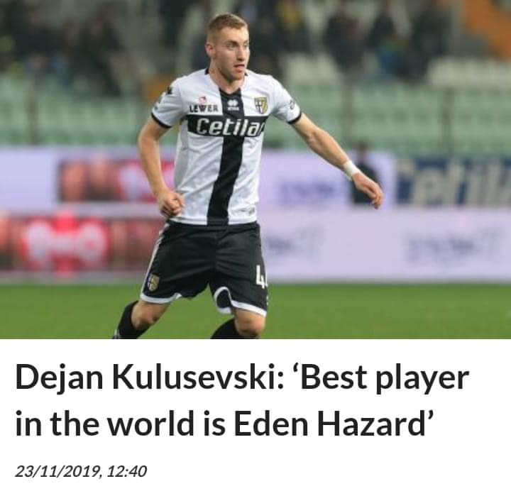 Dejan Kulusevski: "For me, the best player in the world is Eden Hazard. With the ball, he does everything I want to do. For the last three years at least, I think he performed better than Lionel Messi and Cristiano Ronaldo.”