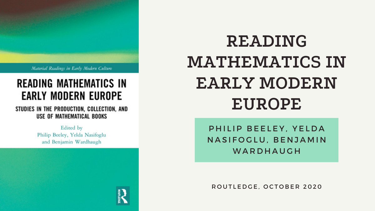 Philip Beeley  @YeldaNasif Benjamin Wardhaugh's edited collection "seeks to close the gap between the history of mathematics as a history of texts and history of mathematics as part of the broader history of human culture."Buy here:  https://www.routledge.com/Reading-Mathematics-in-Early-Modern-Europe-Studies-in-the-Production-Collection/Beeley-Nasifoglu-Wardhaugh/p/book/9780367609252