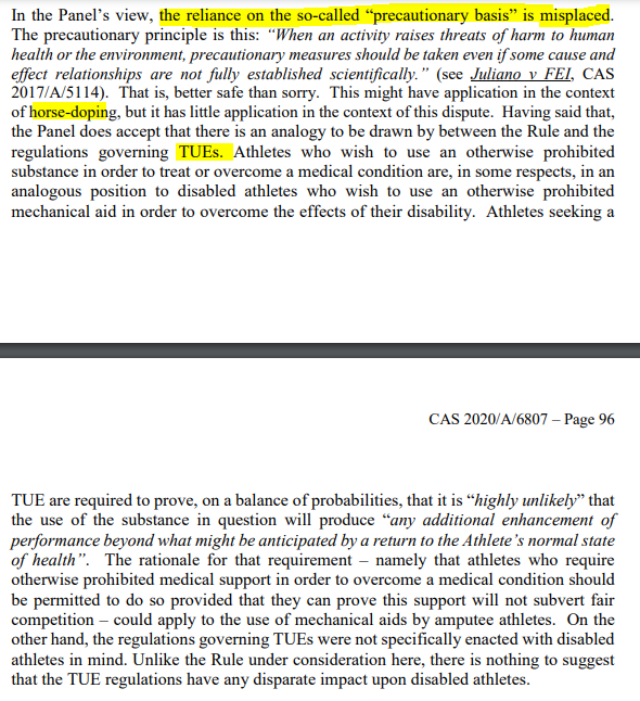 CAS wants absolutely nothing to do with the "precautionary principle" as argued by IAAF, says it might apply in "horse doping" but not hereFinds a useful comparison in TUEs, also an application of technology to leveling a playing fieldYet, TUEs are treated differently