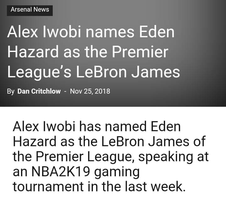 Alex Iwobi: "Eden Hazard is the Lebron James of premier league. He is consistent and has always been a top performer in the league."