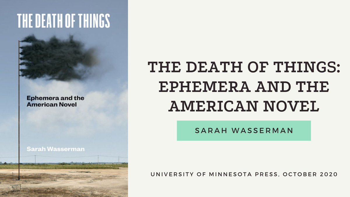 The "first comprehensive study addressing the role ephemera played in twentieth-century fiction and its relevance to contemporary digital culture" by  @SarahLWasserman Buy here:  https://www.upress.umn.edu/book-division/books/the-death-of-things