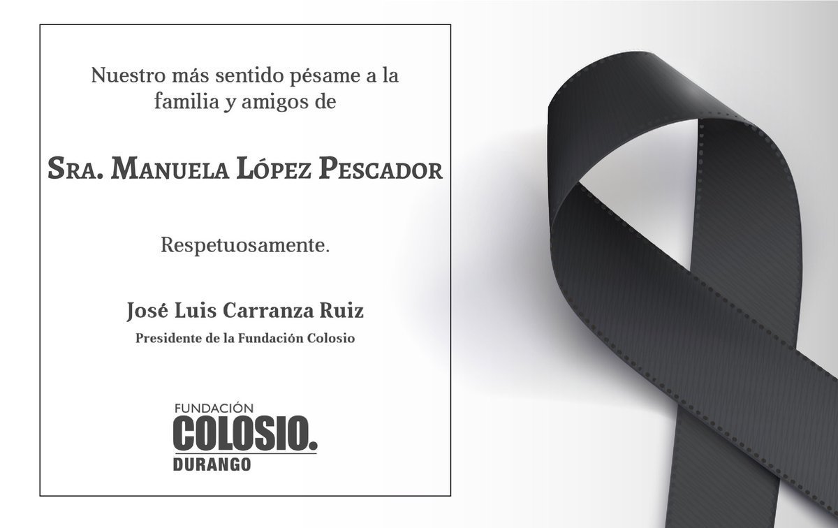 FColosioDurango's tweet photo. Lamentamos mucho su pérdida, estimado @RLopezPescador. Un fuerte abrazo para toda su familia. https://t.co/mMph3H5UGZ