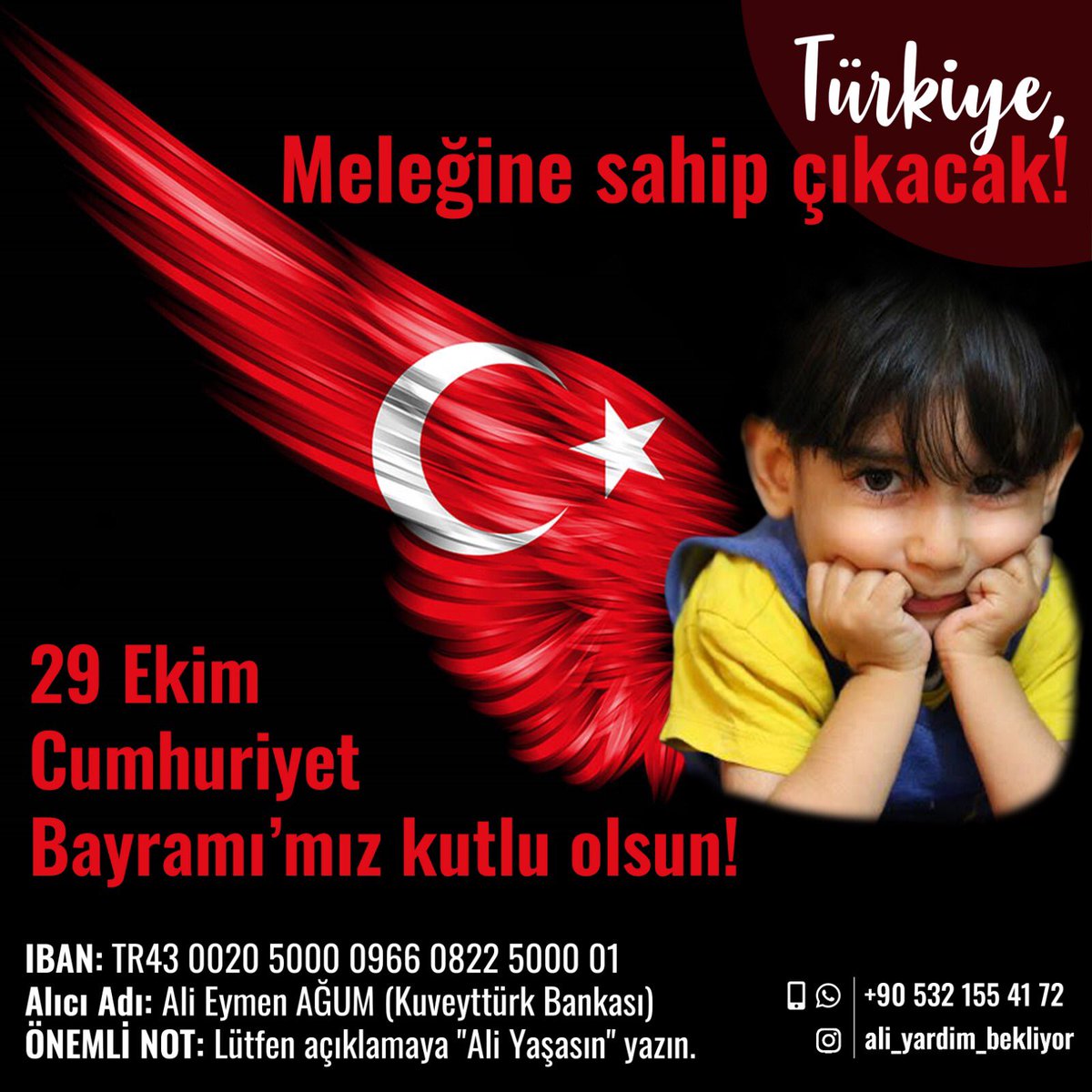 Bir sonraki 29 Ekim’de Ali’mizin de yaşaması, yürümesi, sokaklarda bayrak sallaması için BAĞIŞ YAP !  

Cumhuriyetin 97. yılı kutlu olsun! 🇹🇷🇹🇷

IBAN: TR43 0020 5000 0966 0822 5000 01
Alıcı Adı: Ali Eymen AĞUM (Kuveyttürk Bankası)
NOT: Lütfen açıklamaya "Ali Yaşayacak" yazın.