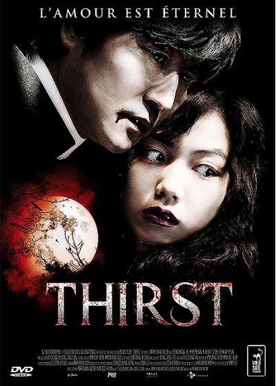 Thirst. Film sud coréen de Park Chan Wook de 2009.Un prêtre en Afrique se porte volontaire pr 1 vaccin et risque sa vie, une transfusion inconnue va faire de lui un vampire.De retour en Corée, il croise un ami d'enfance et son épouse dont il va tomber amoureux.