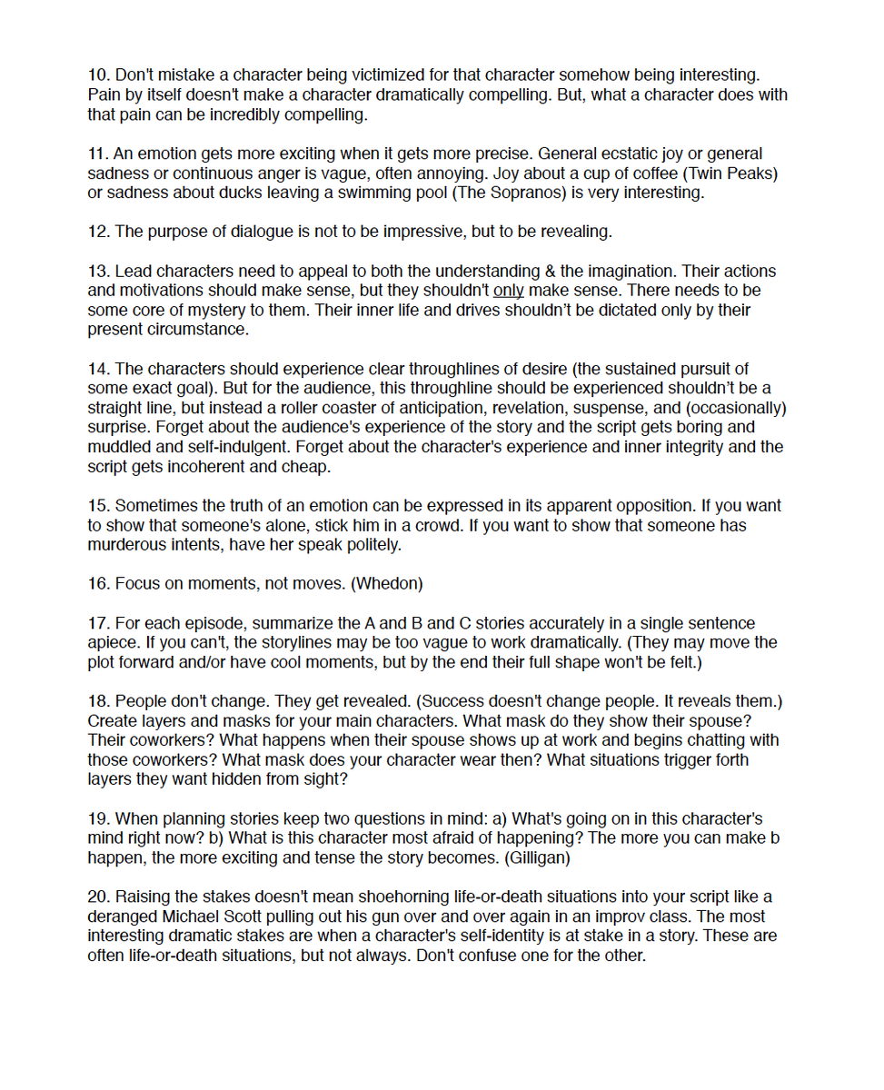 When I broke in as a screenwriter about a decade ago, I started a running document of script principles that's evolved over the years. Basically, reminders to myself. A lot of writers would disagree w/ some of them, but for better or worse, it's the foundation of my sensibility.