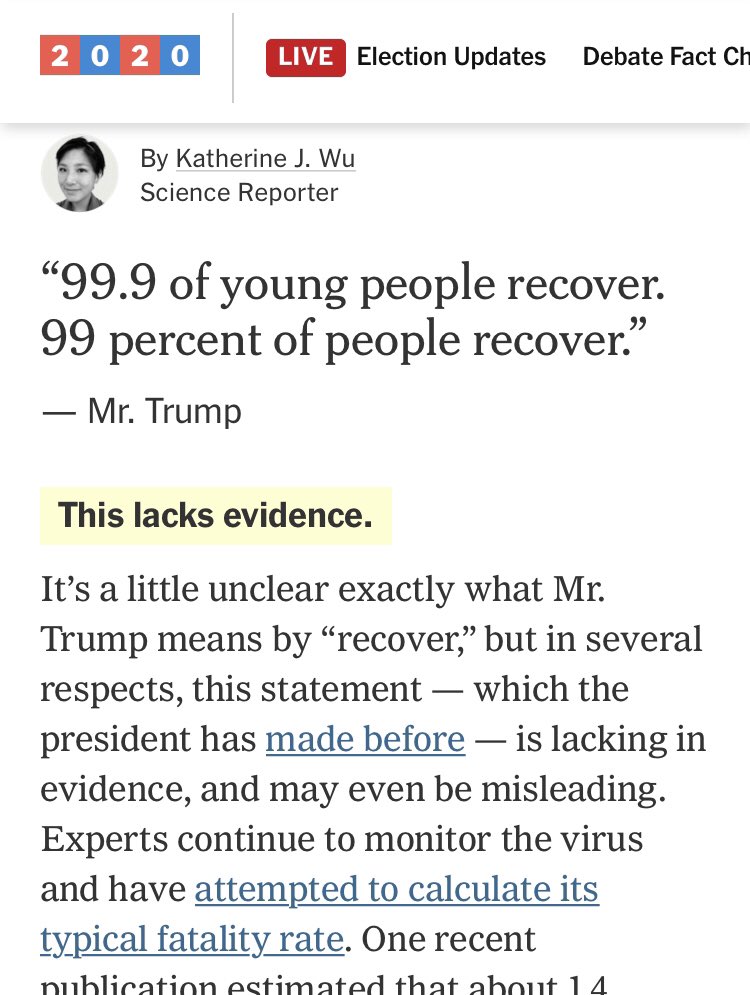 2. COVID mortalityClaim: Trump said 99% (& 99.9% of the young) survive COVIDCheck: lacks evidenceTruth: while calculating these numbers is tough, WHO says the data shows “estimates of IFR (infection fatality ratio) converging at approximately 0.5-1%”  https://www.who.int/news-room/commentaries/detail/estimating-mortality-from-covid-19