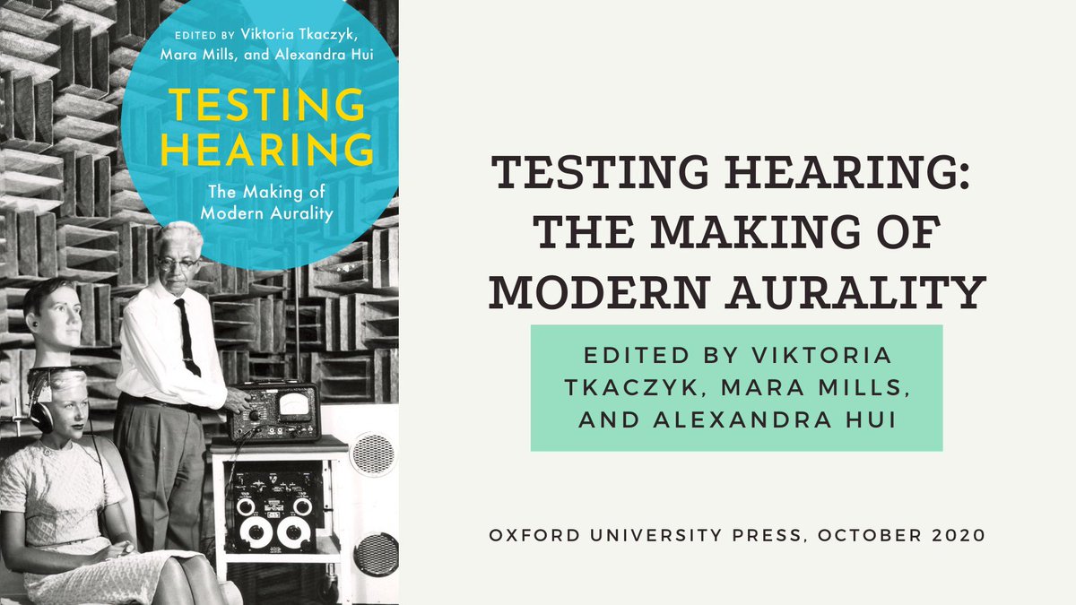 An edited collection by Viktoria Tkaczyk,  @maramills & Alexandra Hui historicizing the testing of hearing and testing with hearing to explore the co-creation of modern epistemic and auditory cultures. Buy here:  https://global.oup.com/academic/product/testing-hearing-9780197511138?cc=us&lang=en&#
