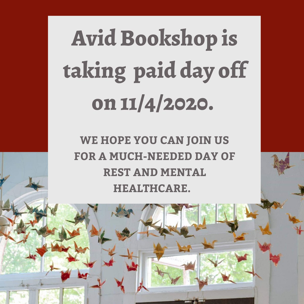 Avid Bookshop is taking a day off.Booksellers will be getting a paid day off on Wednesday, November 4th, 2020.Read more here:  https://www.avidbookshop.com/announcements 