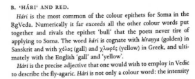 He based his interpretation on his observation that descriptions of Soma omitted any description of its roots, stems or seeds, thereby suggesting it must have been a mushroom, and interpreted the adjective hári as meaning red.