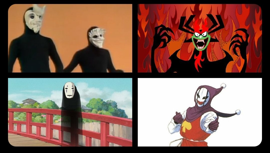 Mystormytix

>Mummenschanz (Mummenschanz Maskentheater)
>Aku (Samurai Jack)
>Kaonashi (Spirited Away)
>Clown (Fighter's History) 