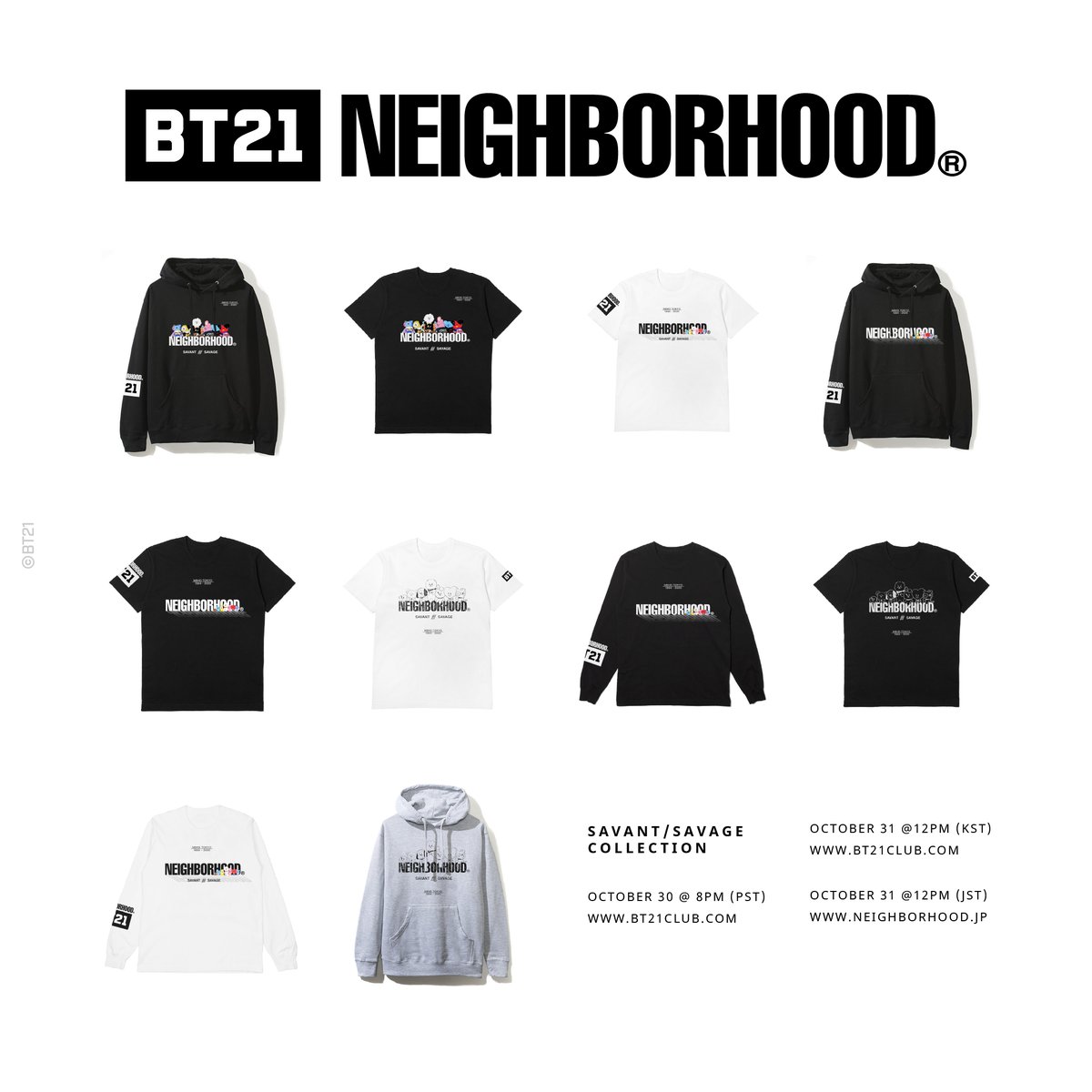 NEIGHBORHOOD｜BT21 SAVANT / SAVAGE COLLECTION _____________________________________ ONLINE RELEASE OCTOBER 30 @ 8PM (PST/USA) BT21CLUB.COM OCTOBER 31 @ 12PM (KST/KOREA) BT21CLUB.COM OCTOBER 31 @ 12PM (JST/JAPAN) NEIGHBORHOOD.JP #neighborhood #bt21