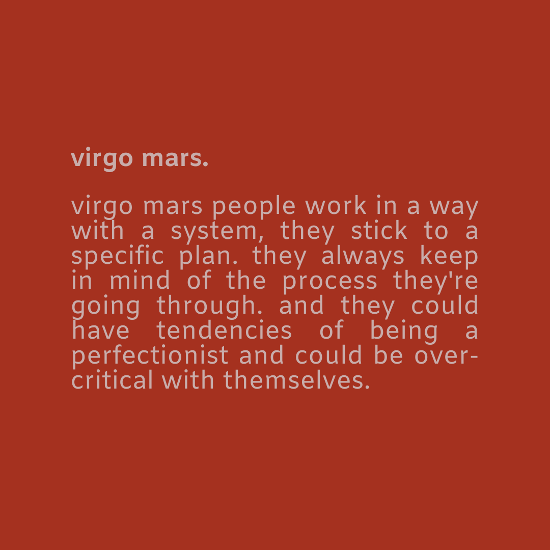  — virgo mars.mars is one's passion and drive to do things. it's how you approach to handle things as well.
