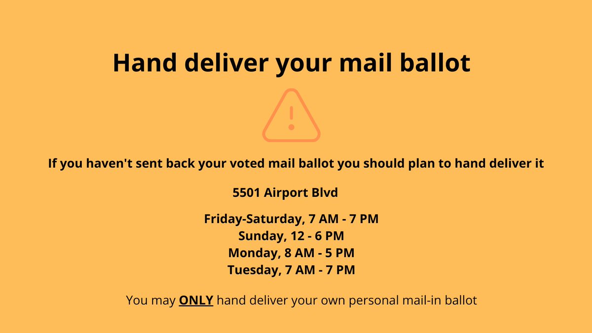 Do you have a mail-in ballot you still need to return? Your best bet is now hand delivering it to 5501 Airport Blvd. You can do this today through November 3. Bring ID, sign a roster, deposit your ballot. That's all it takes.
