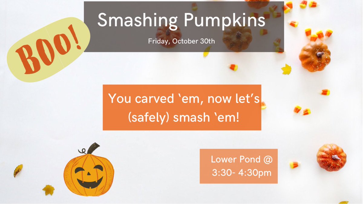 Smashin pumpkins!! Starts at 3:30 down at the lower pond. Come have fun with SGA