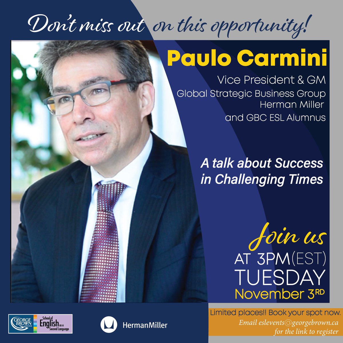 GBC ESL Alumnus Paulo Carmini returns to the School of ESL to talk about Success in Challenging Times.

Carmini is the VP and GM, Global Strategic Business Group at Herman Miller and a very inspiring story of success.

🗓️November 3rd, at 3 PM.  
eventbrite.ca/e/success-in-c…

#gbcesl