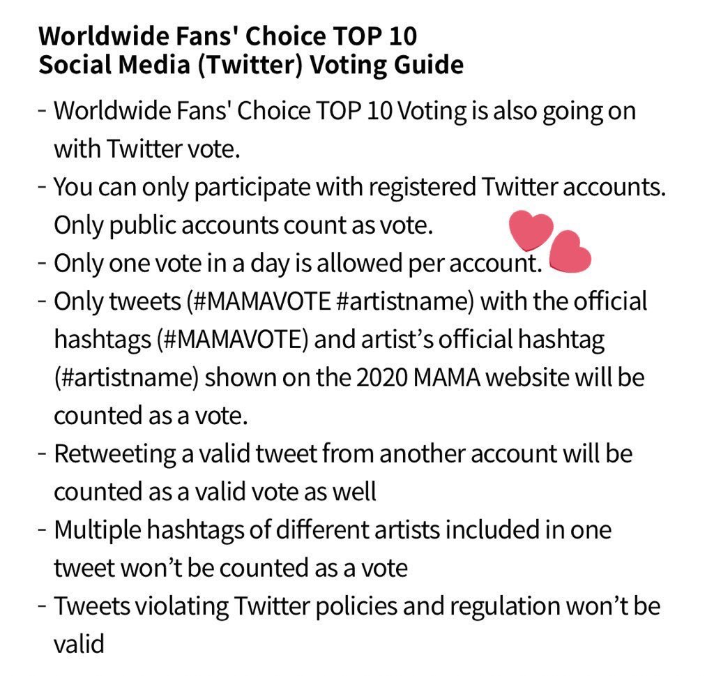 2020 MAMA WORLDWIDE FAN CHOICE (TWITTER VOTES)•Include hashtags  #MAMAVOTE  #twice    @JYPETWICE in your tweets.•Only one vote per account in a day. •Retweets are counted as votes.•Retweet as many as you can instead of replying.