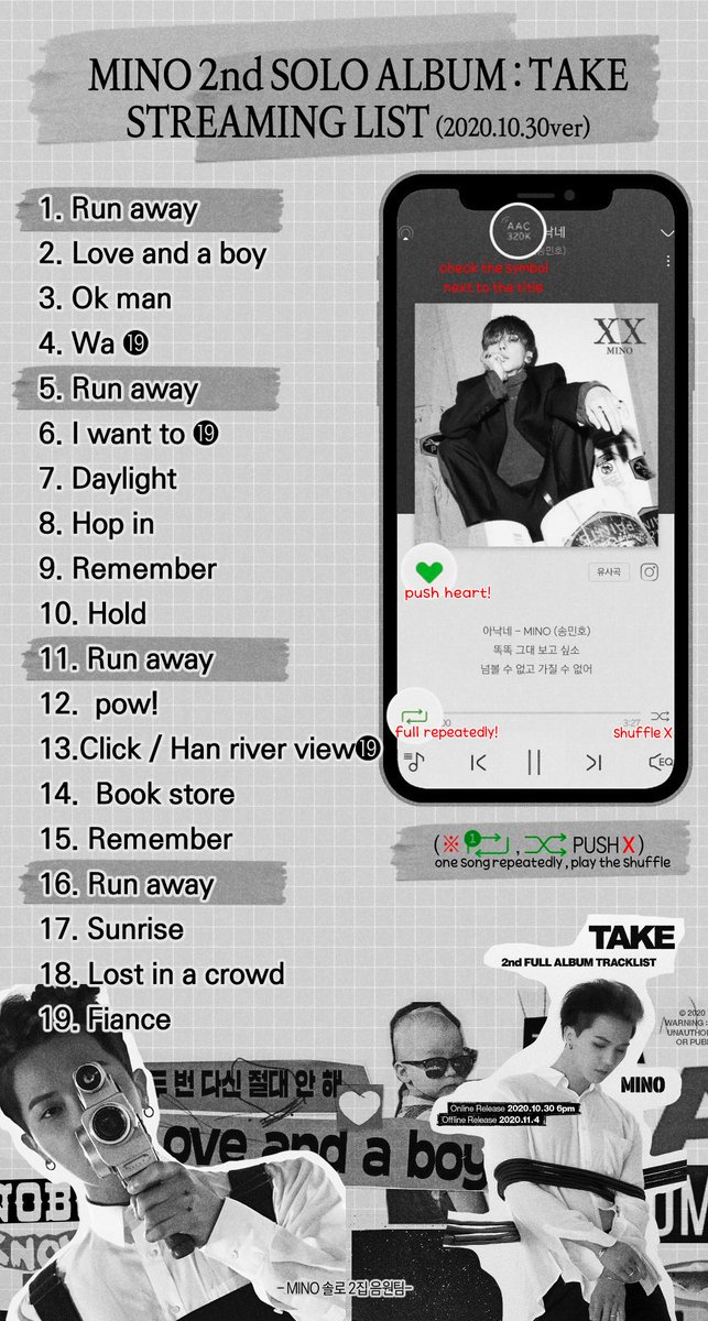 WinnerStreaming's tweet image. Again, follow the streaming list below:

For those who cant stream 19+ songs, you may use another Mino's songs except Run Away. 

Q - Why the title needs to stream 4x tho charts will only count 1 stream per hour?
A - Coz Gaon Chart count 4 streams per song per hour.