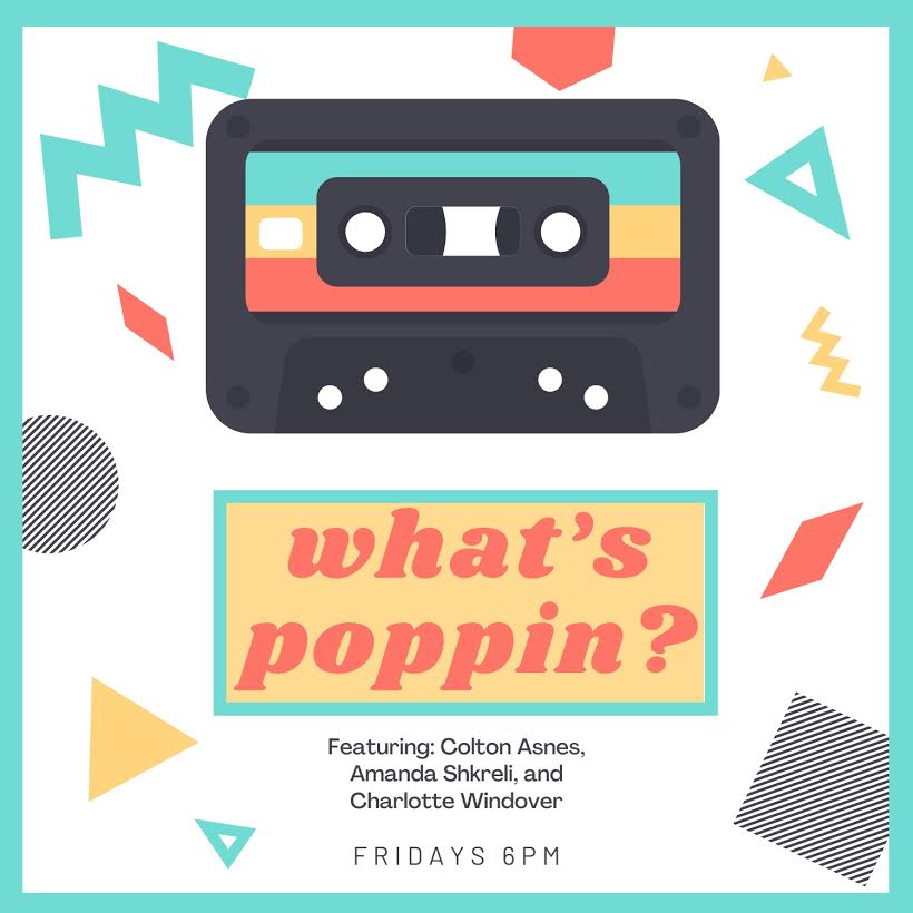 🔦SHOW SPOTLIGHT: 

What’s Poppin is a show where Amanda, Charlotte, And Colton get together and discuss pop culture news. Anything from celebrity drama, discussions about new album releases, and reflections on fame culture as a whole. Tune in to catch up with the latest!