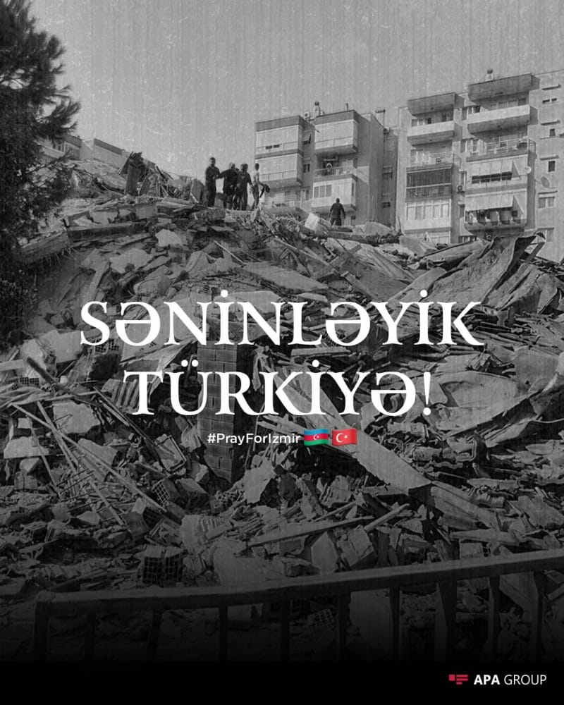 #SeninleyizTurkiye 
#Yanındayızİzmir 
#deprem 
#izmir 
🇦🇿🇹🇷
