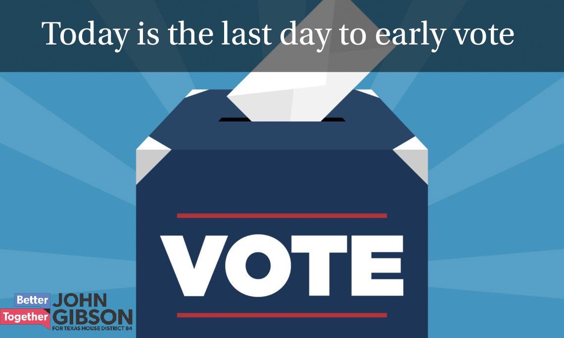 GibsonForTexas's tweet photo. Today is the last day of early voting 🗳. Get out today and vote John Gibson. Make your voice heard! #BetterTogether https://t.co/lD8cfWfj5Z