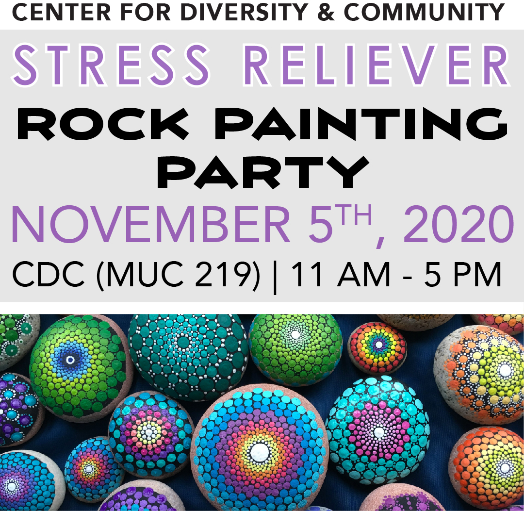 We are excited to announce that this upcoming Thursday in the CDC on November 5th, 2020 from 11:00 AM - 5:00 PM. We will be having a Stress Reliever where we will be having a Rock Painting Party!