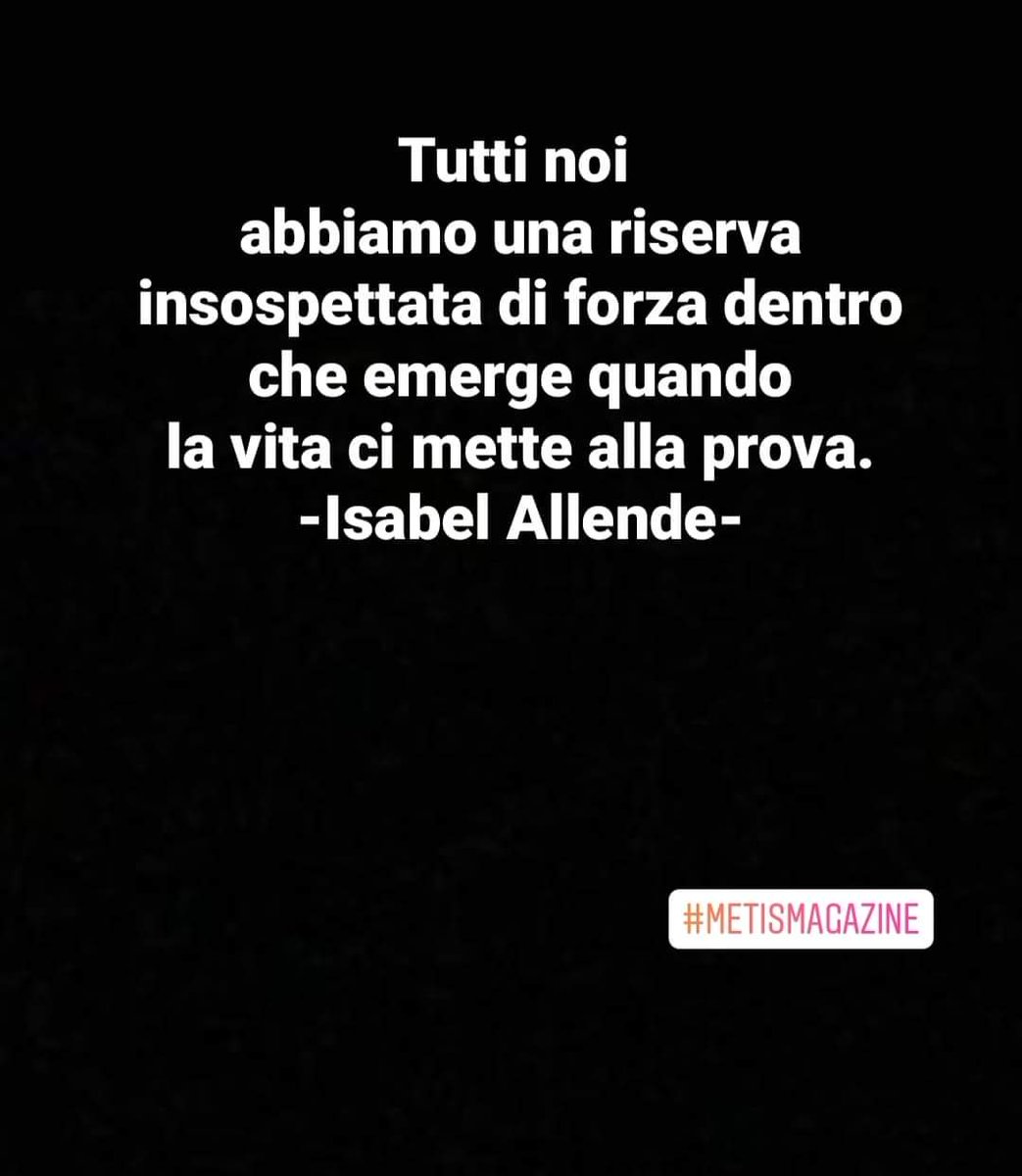 MetisMagazin's tweet photo. L' #Aforisma di #MetisMagazine
#isabelallende #forza #strong #citazioni #quote #quotes #quoteoftheday #quotesdaily #quotestoliveby #quotesaboutlife https://t.co/oLBCslvHAC