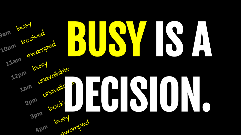 Busy is a Decision"We do the things we want to do, period. If we say we’re too busy, it is shorthand for 'not important enough.'Make the time to do the things you want to do and do them."- @debbiemillman